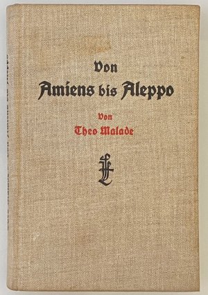 Von Amiens bis Aleppo – Ein Beitrag zur Seelenkunde des großen Krieges. Aus dem Tagebuch eines Feldarztes