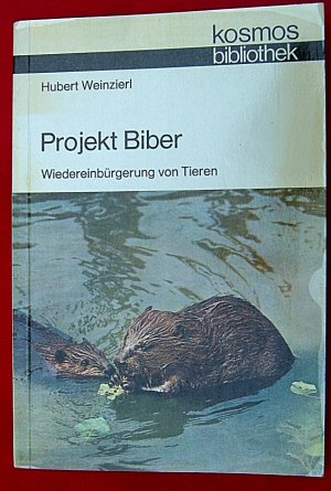 gebrauchtes Buch – Hubert Weinzierl – PROJEKT BIBER , Wiedereinbürgerung von Tieren