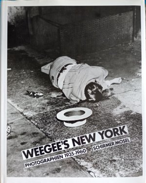 Weegee's New York - 335 Photographien 1935-1960 - Mit einem autobiographischen Text • Aus dem Amerikanischen von Reinard Kaiser