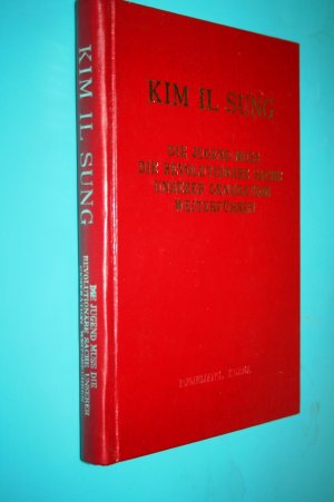 gebrauchtes Buch – Kim Il Sung – Die Jugend muss die revolutionäre Sache unserer Generation weiterführen; Herausgeber: Koreanische Demokratische Volksrepublik