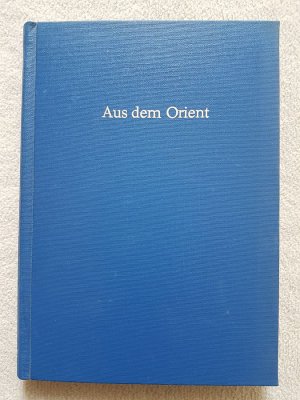 Aus dem Orient. Zwei Theile in einem Bande