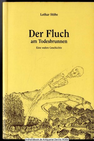 Der Fluch am Todesbrunnen : [eine wahre Geschichte]