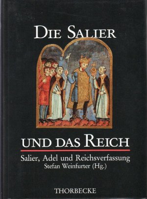 Die Salier und das Reich; Band 1 : Salier, Adel und Reichsverfassung; mit Farb- und S/W Abbildungen