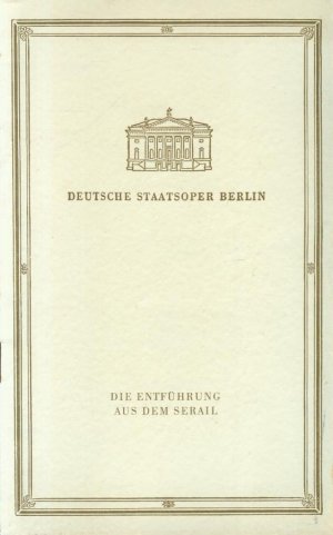 Deutsche Staatsoper Berlin - Die Entführung aus dem Serail - Oper in drei Akten von Wolfgang Amadeus Mozart - Programmheft - mit Besetzungsliste