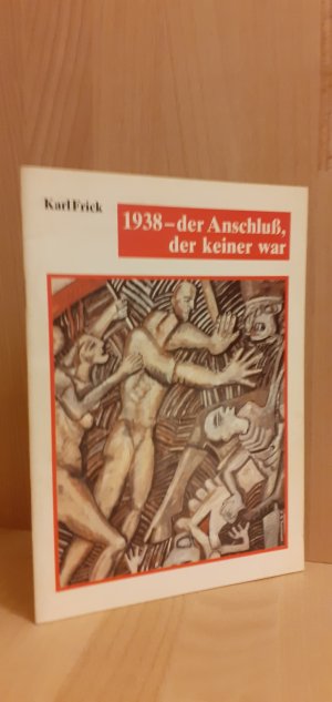 gebrauchtes Buch – Frick Karl – 1938 - der Anschluß der keiner war