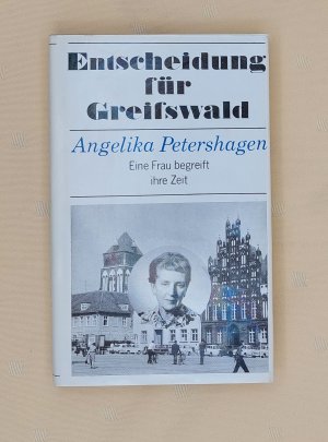 gebrauchtes Buch – Angelika Petershagen – Entscheidung für Greifswald - Eine Frau begreift ihre Zeit - Autobiographie