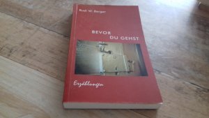 gebrauchtes Buch – Berger, Rudi W – Bevor du gehst. Erzählungen.