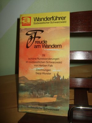 Freude am Wandern   Band III   ___   29 schöne Rundwanderungen im südwestlichen Schwarzwald   ___   Zeichungen von Sepp Wurster   ___   Wanderführer