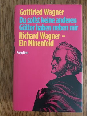 gebrauchtes Buch – Gottfried Wagner – Du sollst keine anderen Götter haben neben mir - Richard Wagner - Ein Minenfeld