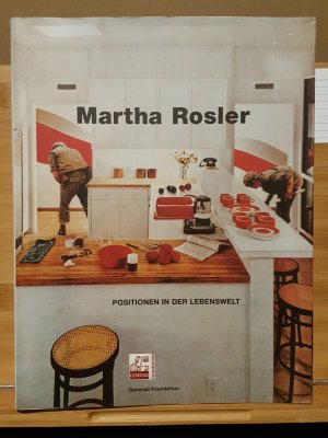 Martha Rosler - Positionen in der Lebenswelt