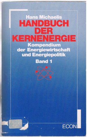 gebrauchtes Buch – Hans Michaelis – Handbuch der Kernenergie - Kompendium der Energiewirtschaft und Energiepolitik - Nur Band 1