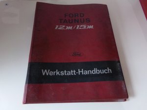 ORIGINAL Werkstatt Handbuch Ford P6 Taunus 12M & 15M von August 1968 12 M & 15 M