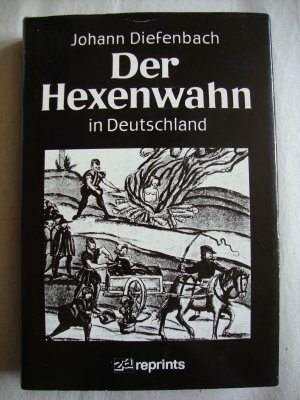 Der Hexenwahn vor und nach der Glaubensspaltung in Deutschland [reprint]