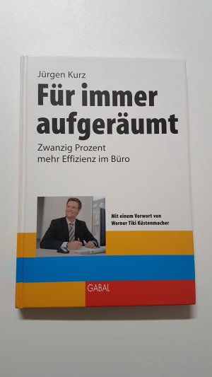 gebrauchtes Buch – Jürgen Kurz – Für immer aufgeräumt. Zwanzig Prozent mehr Effizienz im Büro