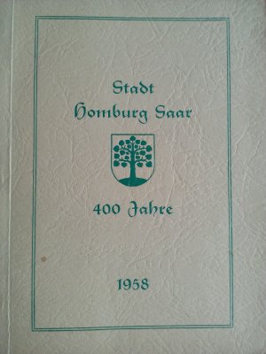 gebrauchtes Buch – Festschrift zur 400 Jahrfeier der Stadterhebung Homburg (Saar) 1558-1958