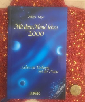 Mit dem Mond leben 2000. Leben im Einklang mit der Natur.