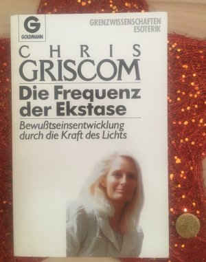 gebrauchtes Buch – Chris Griscom – Die Frequenz der Ekstase. Bewußtseinsentwicklung durch die Kraft des Lichts.