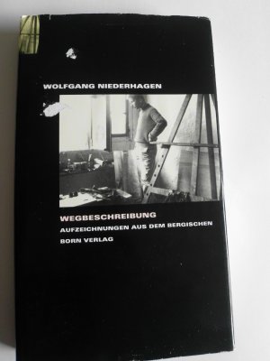 gebrauchtes Buch – Wolfgang Niederhagen – Wegbeschreibung - Aufzeichnungen aus dem Bergischen