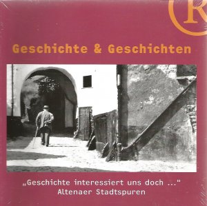 Geschichte & Geschichten - Geschichte interessiert uns doch… - Altenaer Stadtspuren