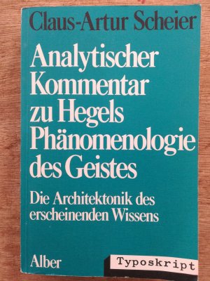 Analytischer Kommentar zu Hegels Phänomenologie des Geistes. Die Architektur des erscheinenden Wissens