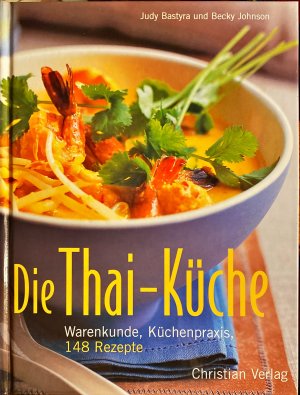 gebrauchtes Buch – Bastyra, Judy; Johnson – Die Thai-Küche. Warenkunde, Küchenpraxis, 148 Rezepte