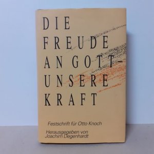 Die Freude an Gott - unsere Kraft