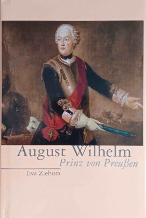 gebrauchtes Buch – Eva Ziebura – August Wilhelm, Prinz von Preußen.