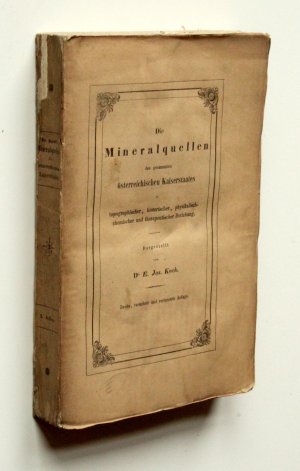 Die Mineralquellen des gesammten österreichischen Kaiserstaates in topographischer, historischer, physikalisch-chemischer und therapeutischer Beziehung […]