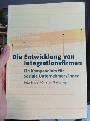 Die Entwicklung von Integrationsfirmen - Ein Kompendium für Soziale Unternehmer/innen