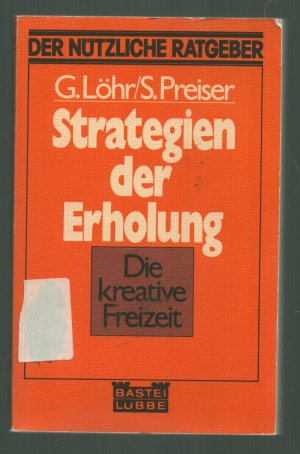 Der nützliche Ratgeber ----Strategien der Erholung/Die kreative Freizeit