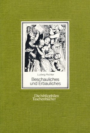 gebrauchtes Buch – Ludwig Richter – Beschauliches und Erbauliches. Ein Familien-Bilderbuch von Ludwig Richter. (Die bibliophilen Taschenbücher, Nr. 39)