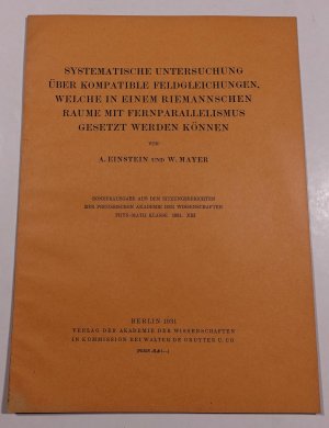 Systematische Untersuchung über kompatible Feldgleichungen, welche in einem Riemannschen Raume mit Fernparallelismus gesetzt werden können. [= Sonderausgabe […]