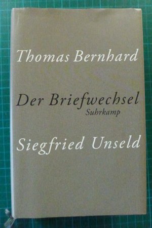 gebrauchtes Buch – Bernhard, Thomas; Unseld – Der Briefwechsel Thomas Bernhard/Siegfried Unseld