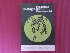 Moderne Biologie im Unterricht