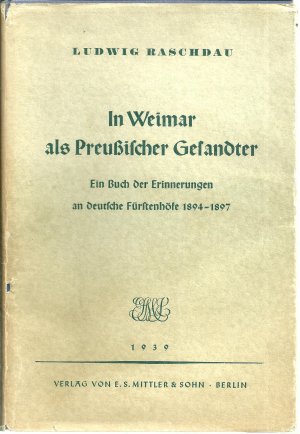 In Weimar als Preußischer Gesandter. Ein Buch der Erinnerungen an Deutsche Fürstenhöfe 1894-1897