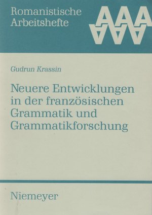 Neuere Entwicklungen in der französischen Grammatik und Grammatikforschung