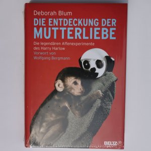 gebrauchtes Buch – Deborah Blum – Die Entdeckung der Mutterliebe - Die legendären Affenexperimente des Harry Harlow