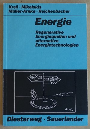 gebrauchtes Buch – Kreß, Kurt; Mikelskis, Helmut; Müller-Arnke, Hanne; Reichenbacher, Walter – Energie - Regenerative Energiequellen und alternative Energietechnologien