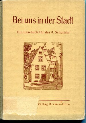 Bei uns in der Stadt. Ein Lesebuch für das dritte Schuljahr