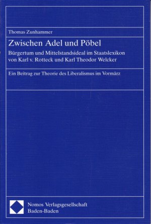 Zwischen Adel und Pöbel - Bürgertum und Mittelstandsideal im Staatslexikon von Karl v. Rotteck und Karl Theodor Welcker