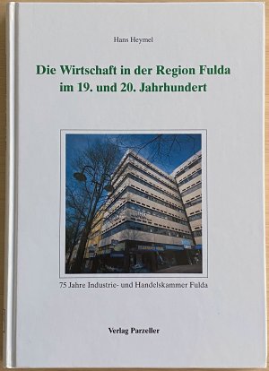 gebrauchtes Buch – Hans Heymel – Die Wirtschaft in der Region Fulda im 19. und 20. Jahrhundert