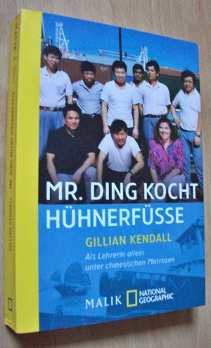 gebrauchtes Buch – Gillian Kendall – Mr. Ding kocht Hühnerfüße - Als Lehrerin allein unter chinesischen Matrosen