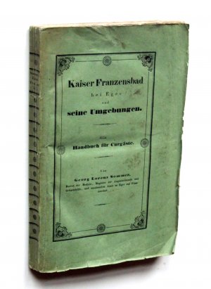 antiquarisches Buch – Sommer, Georg Lorenz – Kaiser Franzensbad bei Eger und seine Umgebungen. Ein Handbuch für Curgäste.