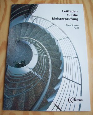 Leitfaden für die Meisterprüfung. Metallbauer. Teil 1.