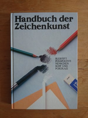 Handbuch der Zeichenkunst - Bleistift, Perspektive, Menschen, Kopf und Portrait