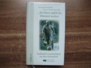 gebrauchtes Buch – Beckfeld, Hermann; Boschmann – ... der Boss spielt im Himmel weiter - Fußball-Geschichten aus dem Ruhrgebiet