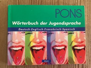 PONS Wörterbuch der Jugendsprache (Deutsch, Französisch, Englisch, Spanisch)