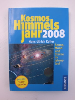 gebrauchtes Buch – Hans-Ulrich Keller – Kosmos Himmelsjahr 2008 - Sonne, Mond und Sterne im Jahreslauf