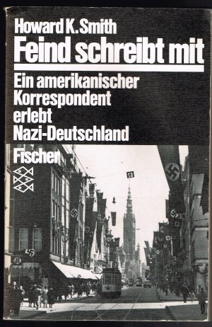 gebrauchtes Buch – Smith, Howard K – Feind schreibt mit - Ein amerikanischer Korrespondent erlebt Nazi-Deutschland