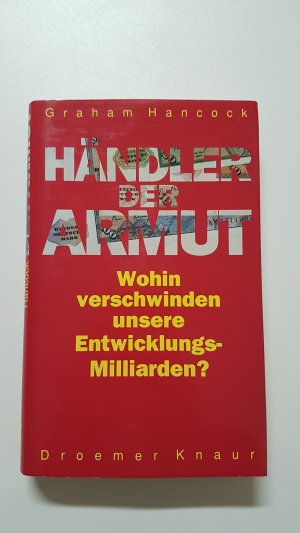 Händler der Armut. Wohin verschwinden unsere Entwicklungsmilliarden?